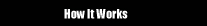 How it Works